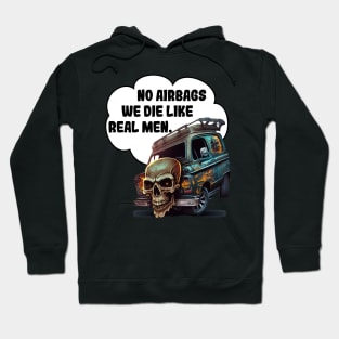 No Airbags We Die Like Real Men Hoodie